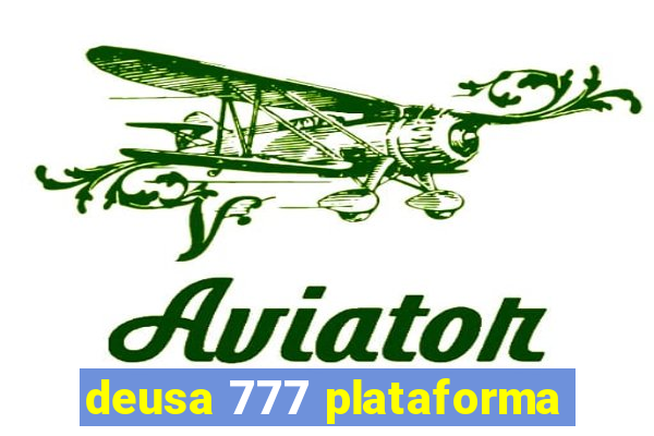 deusa 777 plataforma
